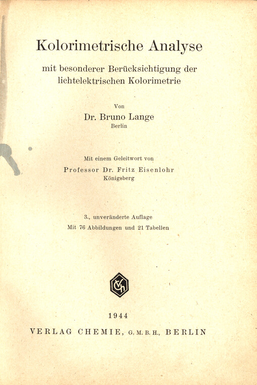 Kolorimetrische Analyse : mit besonderer Berücksichtigung der lichtelektrischen Kolorimetrie ; mit 21 Tabellen