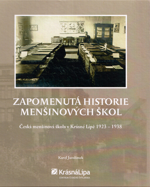 Zapomenutá historie menšinových škol : česká menšinová škola v Krásné Lípě 1923-1938