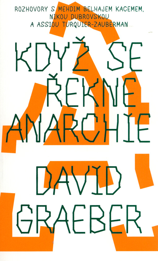 Když se řekne anarchie : rozhovory s Mehdim Belhajem Kacemem, Nikou Dubrovskou a Assiou Turquier-Zauberman