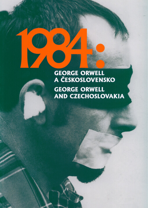 1984 : George Orwell a Československo = George Orwell and Czechoslovakia