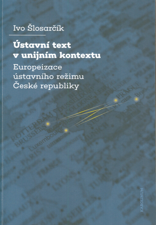 Ústavní text v unijním kontextu : europeizace ústavního režimu České republiky