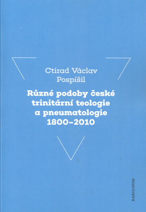 Různé podoby české trinitární teologie a pneumatologie 1800-2010