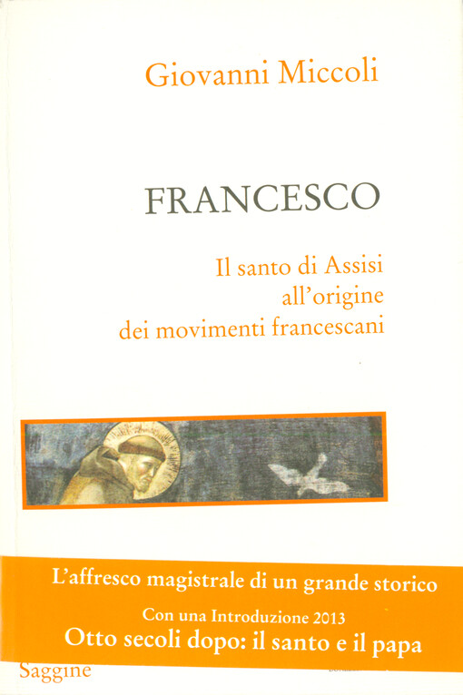 Francesco : il santo di Assisi all'origine dei movimenti francescani