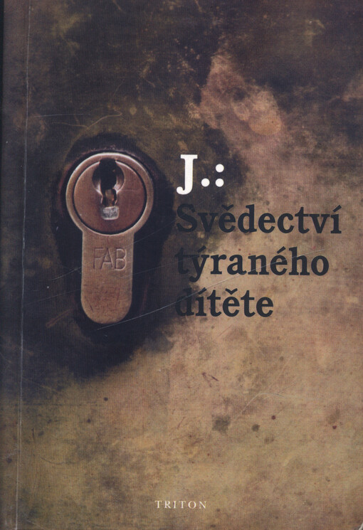 J.: Svědectví týraného dítěte