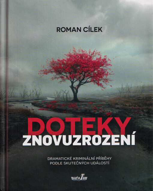 Doteky znovuzrození : dramatické kriminální příběhy podle skutečných událostí