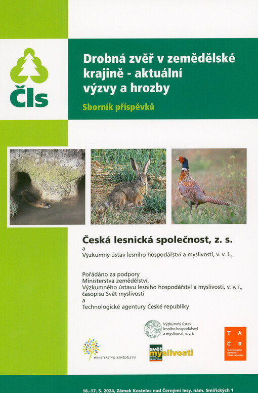 Drobná zvěř v zemědělské krajině - aktuální výzvy a hrozby : sborník příspěvků : 16.-17.5.2024, Zámek Kostelec nad Černými lesy, nám. Smiřických 1