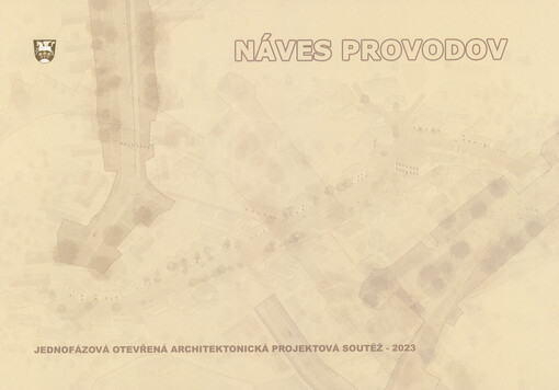 Náves Provodov : jednofázová otevřená architektonická projektová soutěž - 2023