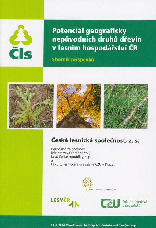 Potenciál geograficky nepůvodních druhů dřevin v lesním hospodářství ČR : sborník příspěvků : 11.6.2024, Zámek, nám. Smiřických 1, Kostelec nad Černými lesy