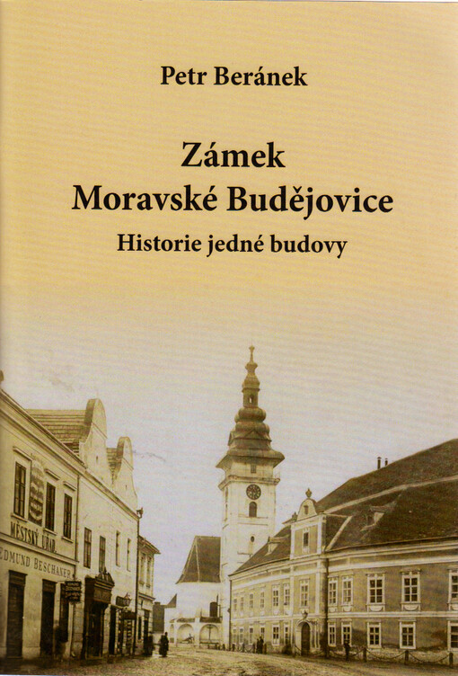 Zámek Moravské Budějovice : historie jedné budovy