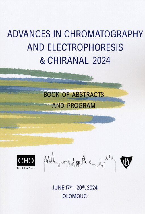 Advances in Chromatography and Electrophoresis & Chiranal 2024 : Olomouc, June 17th-20th, 2024 : book of abstracts and program
