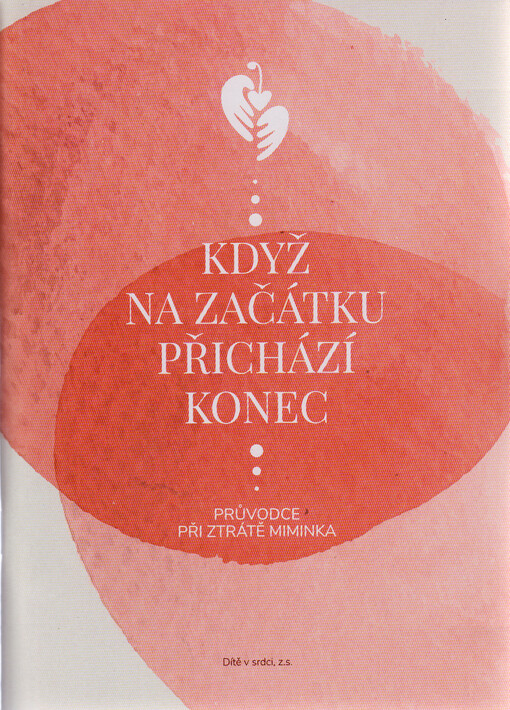 ...když na začátku přichází konec... : průvodce při ztrátě miminka