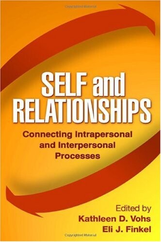 Self and relationships : connecting intrapersonal and interpersonal processes