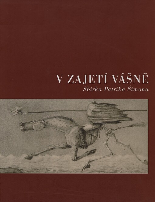 V zajetí vášně :sbírka Patrika Šimona ; [Muzeum umění Olomouc, Trojlodí, 21. října - 31. prosince 2004]