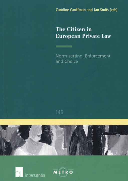 The citizen in European private law : norm-setting, enforcement and choice