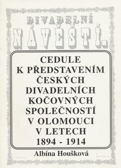 Cedule k představením českých divadelních kočovných společností v Olomouci v letech 1894-1914