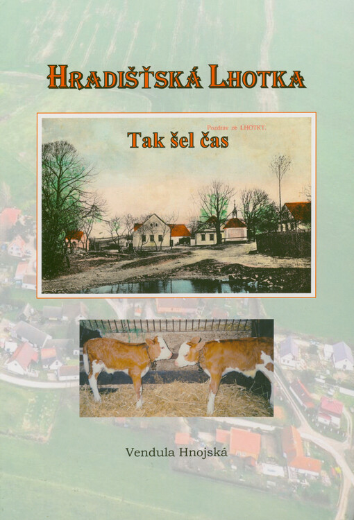Hradišťská Lhotka : tak šel čas
