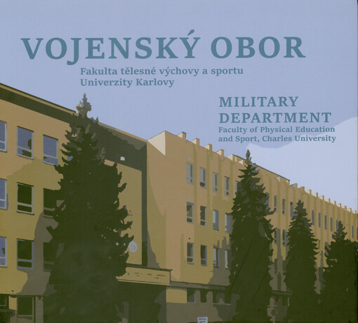 Vojenský obor : Fakulta tělesné výchovy a sportu Univerzity Karlovy = Military department : Faculty of physical education and sport, Charles University