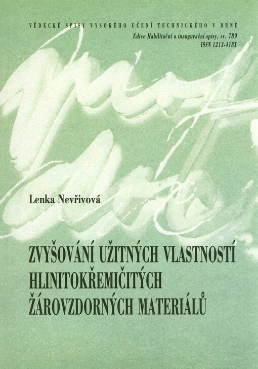 Zvyšování užitných vlastností hlinitokřemičitých žáruvzdorných materiálů = Improving the serviceability of alumina-silica refractory materials : teze habilitační práce v oboru Fyzikální a stavebně materiálové inženýrství