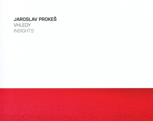 Jaroslav Prokeš : vhledy = Insights