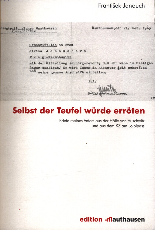 Selbst der Teufel würde erröten : Briefe meines Vaters aus der Hölle von Auschwitz und aus dem KZ am Loiblpass