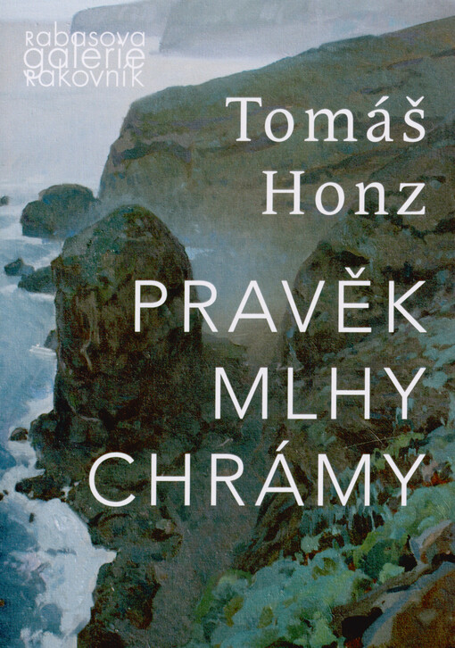 Tomáš Honz : pravěk, mlhy, chrámy