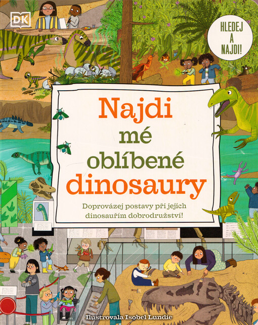 Najdi mé oblíbené dinosaury : doprovázej postavy při jejich dinosauřím dobrodružství