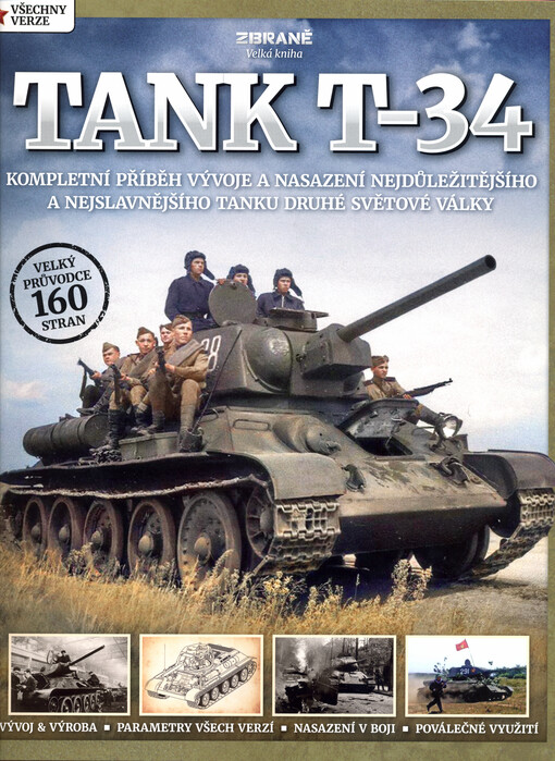 Tank T-34 : kompletní příběh vývoje a nasazení nejdůležitějšího a nejslavnějšího tanku druhé světové války
