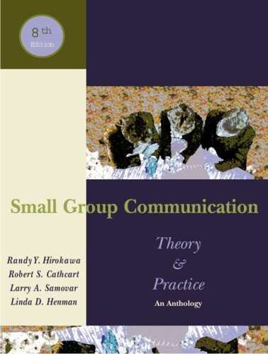 Small Group Communication: Theory and Practice (An Anthology)