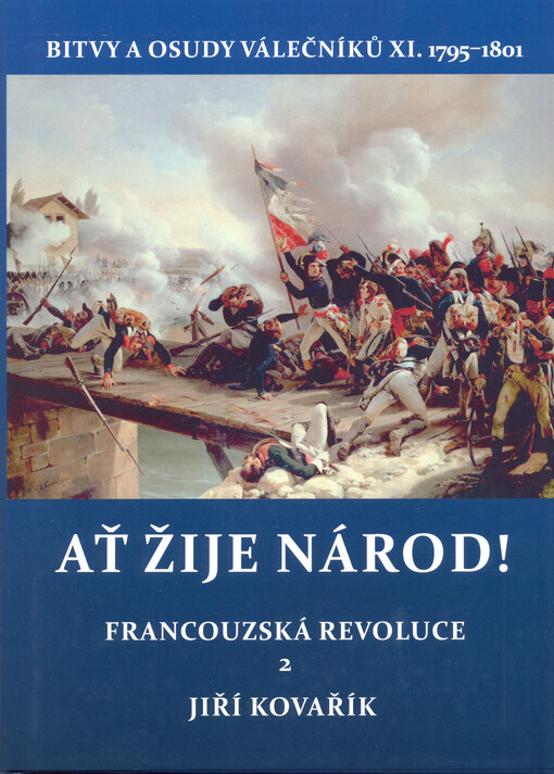 Bitvy a osudy válečníků. XI., Ať žije národ! : francouzská revoluce 2 : (1795-1801)