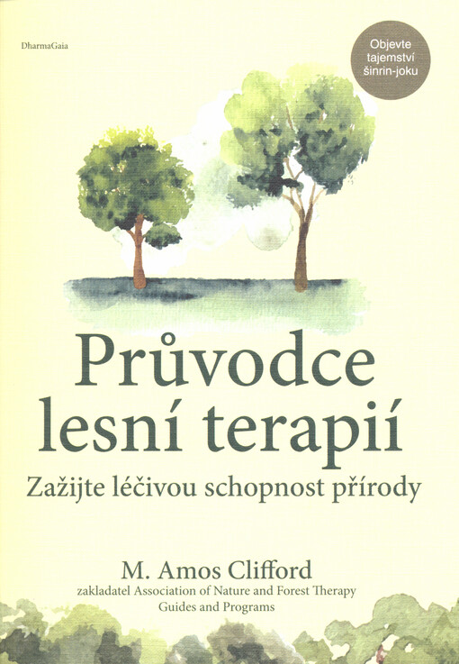 Průvodce lesní terapií : zažijte léčivou schopnost přírody