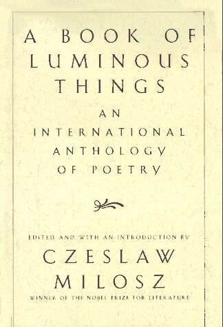A Book of Luminous Things: An International Anthology of Poetry