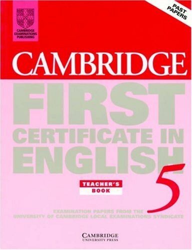 Cambridge first certificate in English 5. Teacher's book : examination papers from the University of Cambridge, Local Examinations Syndicate