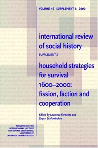 Household Strategies for Survival 1600-2000: Fission, Faction and Cooperation (International Review of Social History Supplements)