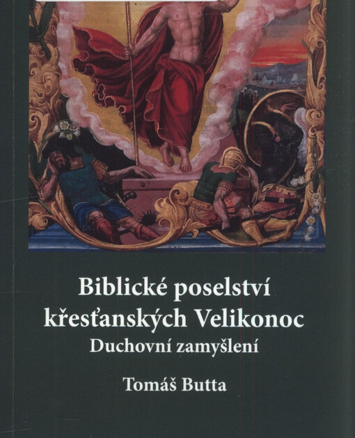 Biblické poselství křesťanských Velikonoc : duchovní zamyšlení