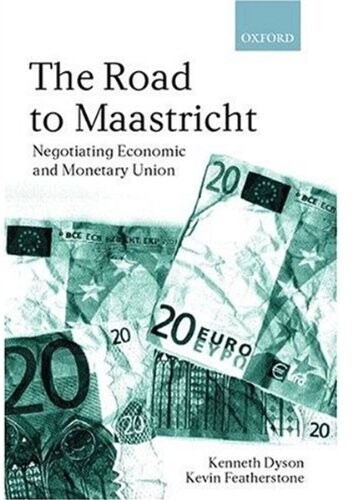 The Road To Maastricht: Negotiating Economic and Monetary Union