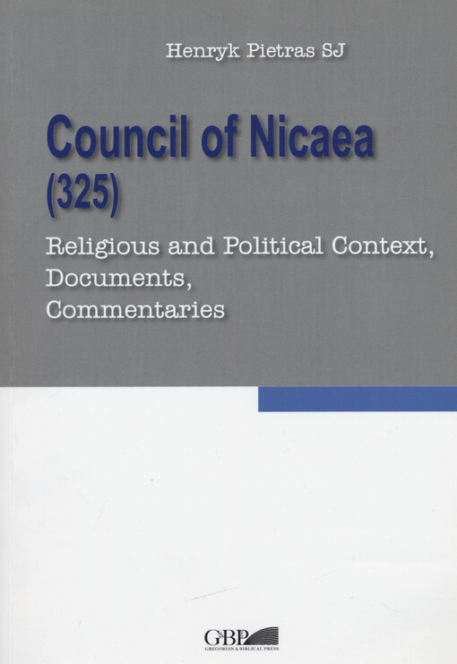 Council of Nicaea (325) : religious and political context, documents, commentaries