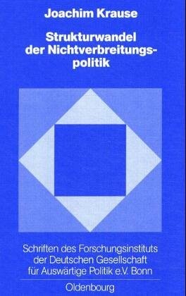 Strukturwandel der Nichtverbreitungspolitik: Die Verbreitung von Massenvernichtungswaffen und die weltpolitische Transformation (Schriften des Forschungsinstituts ... Politik e.V., Bonn) (German Edition)