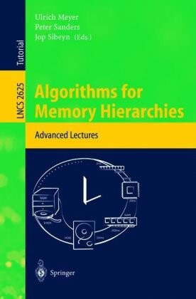 Algorithms for Memory Hierarchies: Advanced Lectures (Lecture Notes in Computer Science)