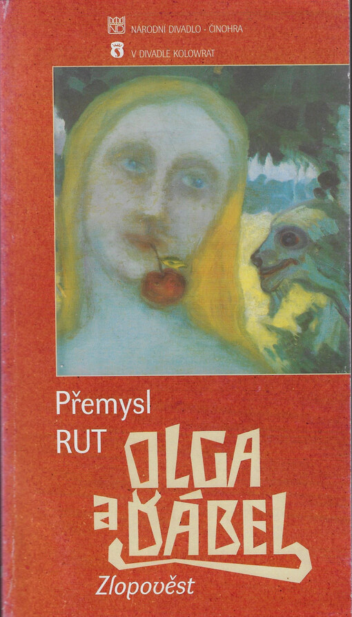 Přemysl Rut, Olga a ďábel : zlopověst : česká premiéra 17., 19. a 24. května 2001 v Divadle Kolowrat