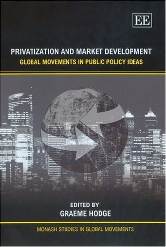 Privatisation And Market Development: Global Movements in Public Policy Ideas (Monash Studies in Global Movements)