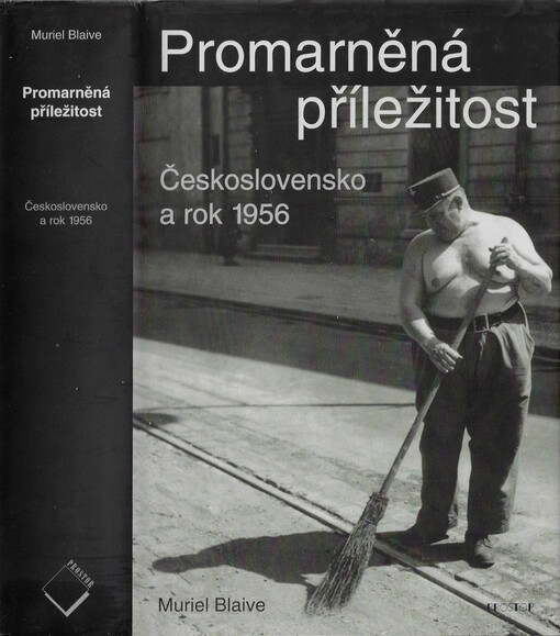 Promarněná příležitost : Československo a rok 1956