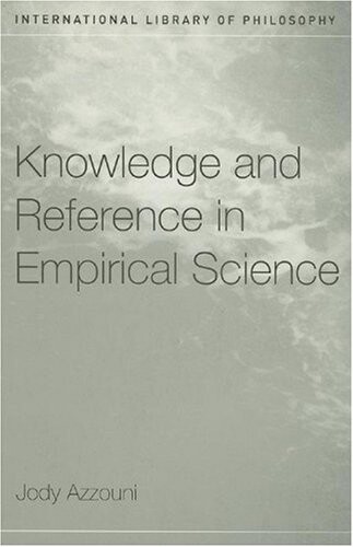 Knowledge and Reference in Empirical Science (International Library of Philosophy)