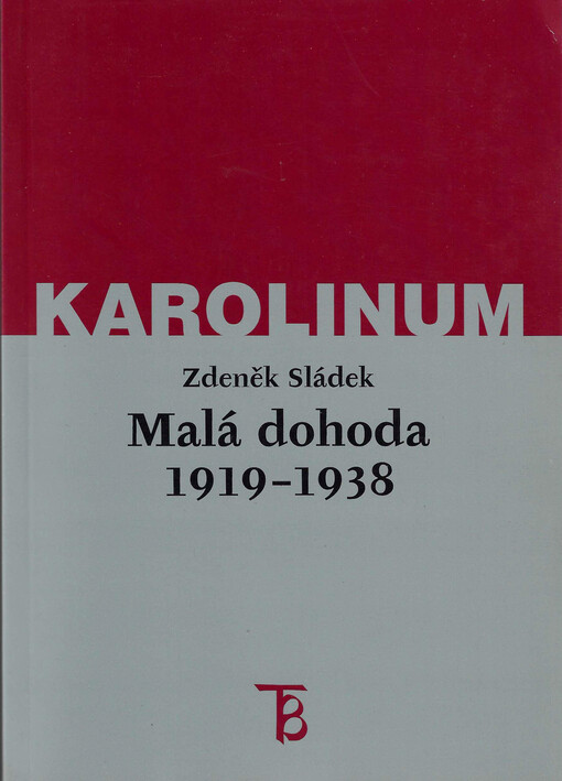 Malá dohoda 1919-1938 : její hospodářské, politické a vojenské komponenty