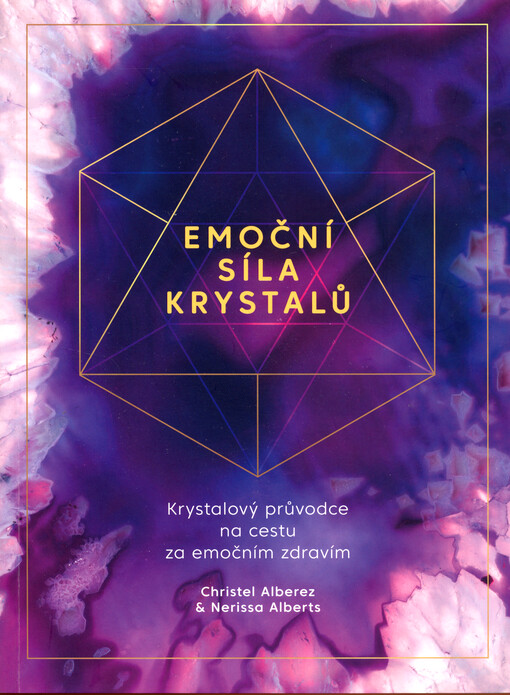 Emoční síla krystalů : krystalový průvodce na cestu za emočním zdravím