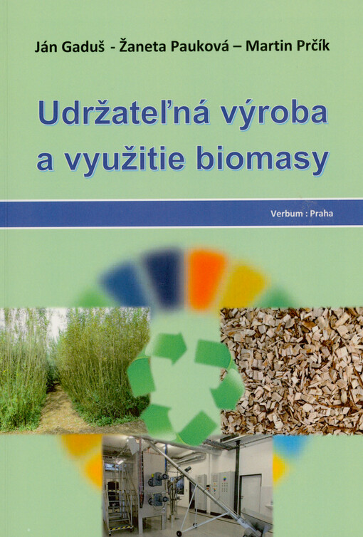 Udržateľná výroba a využitie biomasy : vysokoškolská učebnica