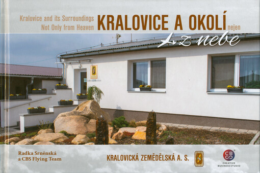 Kralovice a okolí nejen z nebe = Kralovice and its surroundings not only from heaven