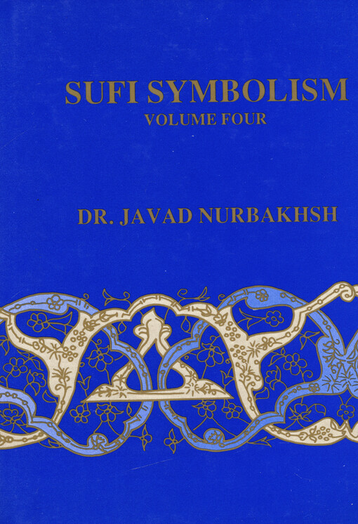 Sufi symbolism : the Nurbakhsh encyclopedia of Sufi terminology. Volume IV, Symbolism of the natural world