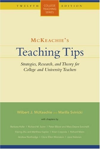 McKeachie's teaching tips : strategies, research, and theory for college and university teachers