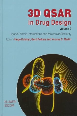 3D QSAR in Drug Design: Volume 2: Ligand-Protein Interactions and Molecular Similarity (Three-Dimensional Quantitative Structure Activity Relationships)