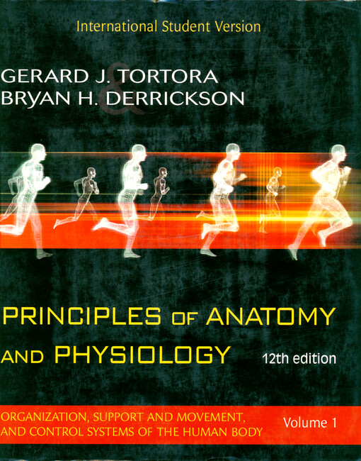 Principles of anatomy and physiology. Vol. 1, Organization, support and movement and control systems of the human body